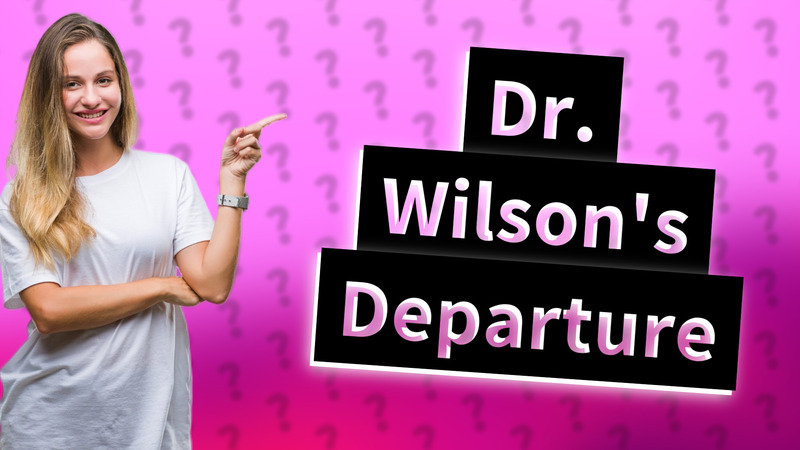 Dr. Wilson's Departure
