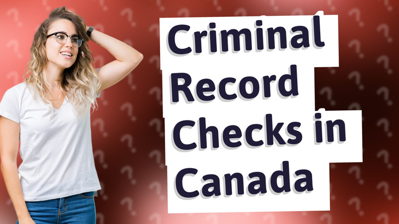 Criminal Record Checks in Canada