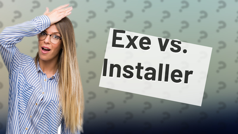 Exe vs. Installer