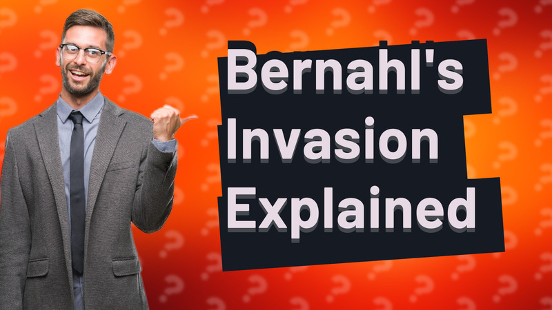 Bernahl's Invasion Explained