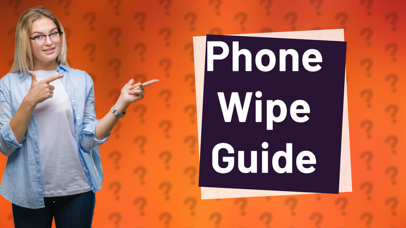 Phone Wipe Guide