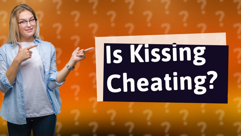 Is Kissing Cheating?