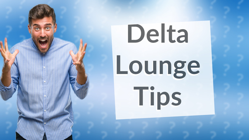 Delta Lounge Tips