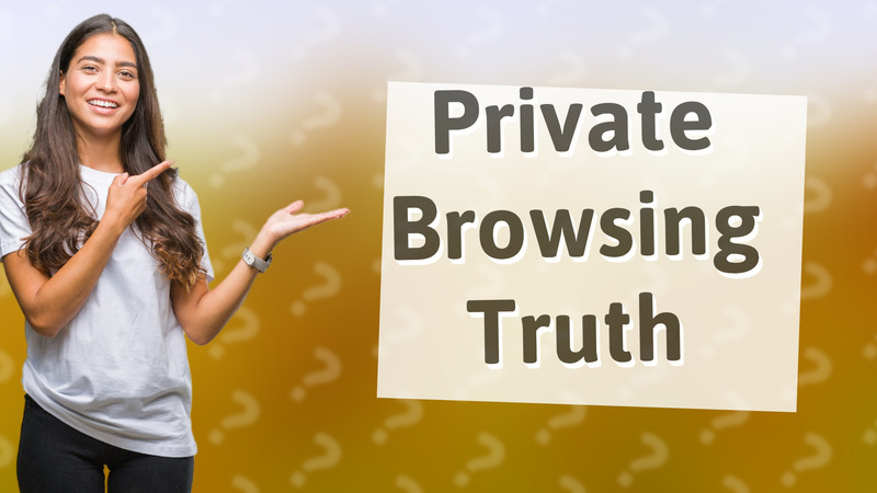 Private Browsing Truth