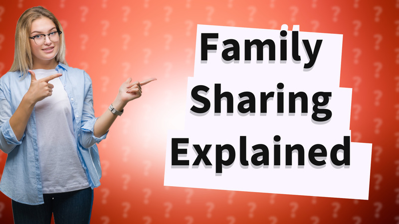 Family Sharing Explained