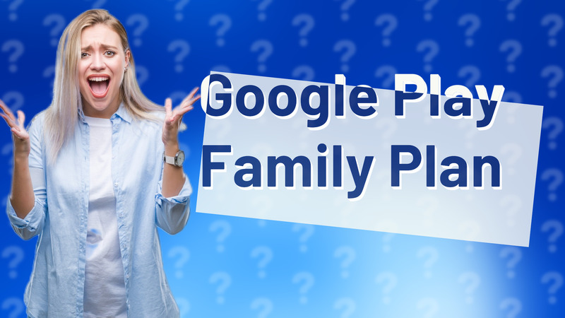 Google Play Family Plan