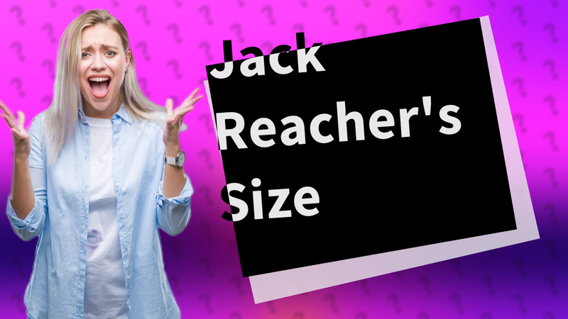 Jack Reacher's Size