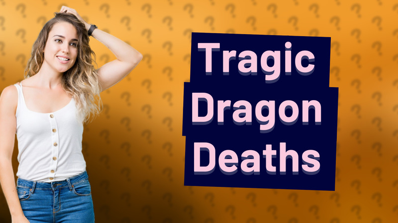 Tragic Dragon Deaths