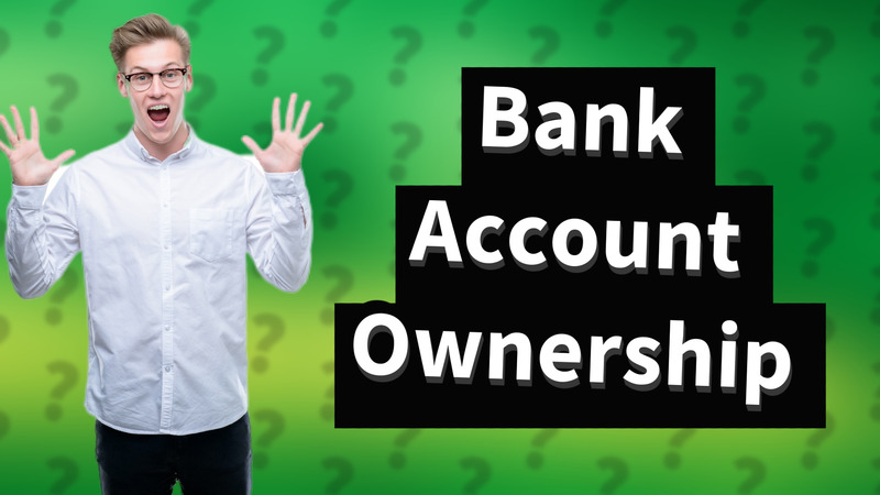 Bank Account Ownership