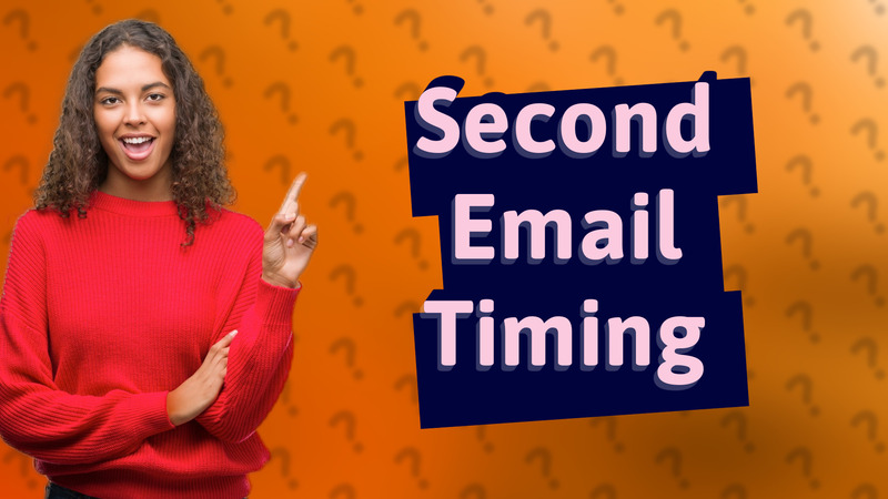 Second Email Timing