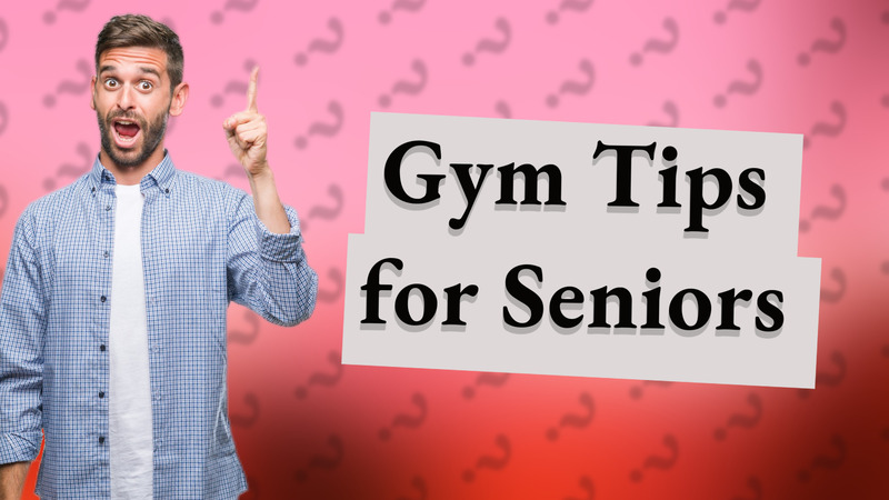 Gym Tips for Seniors