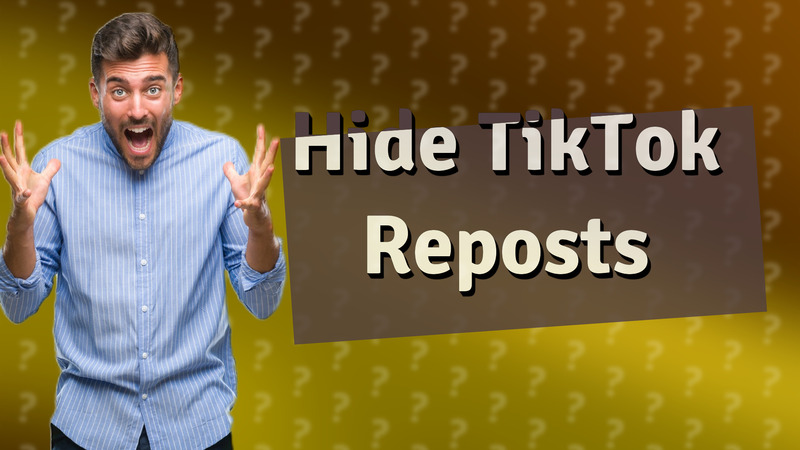 Hide TikTok Reposts