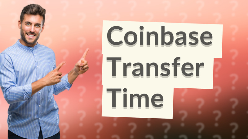Coinbase Transfer Time