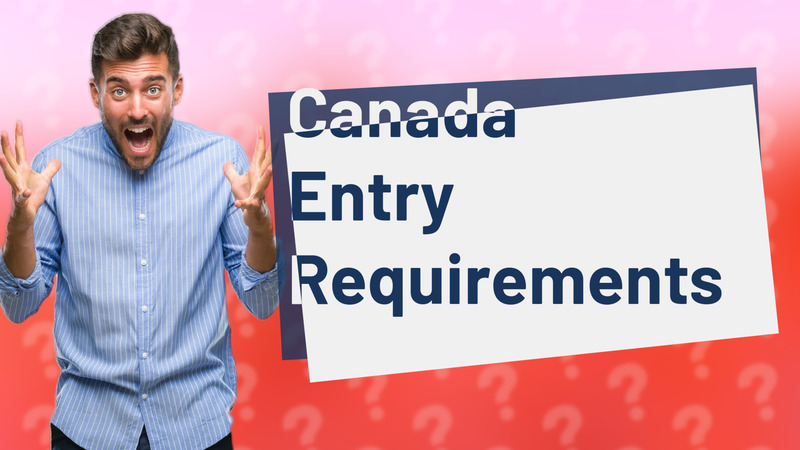 Canada Entry Requirements