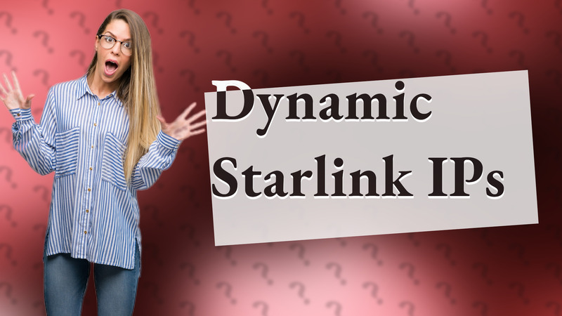 Dynamic Starlink IPs