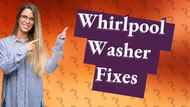 Whirlpool Washer Fixes