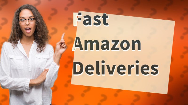 Fast Amazon Deliveries