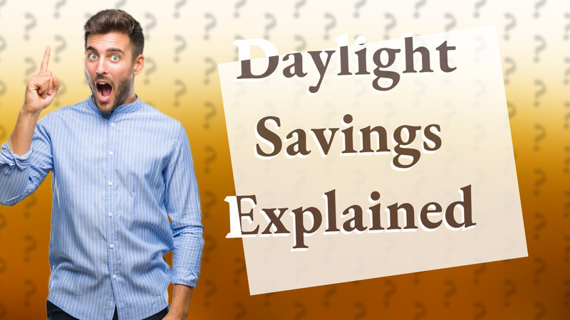 Daylight Savings Explained