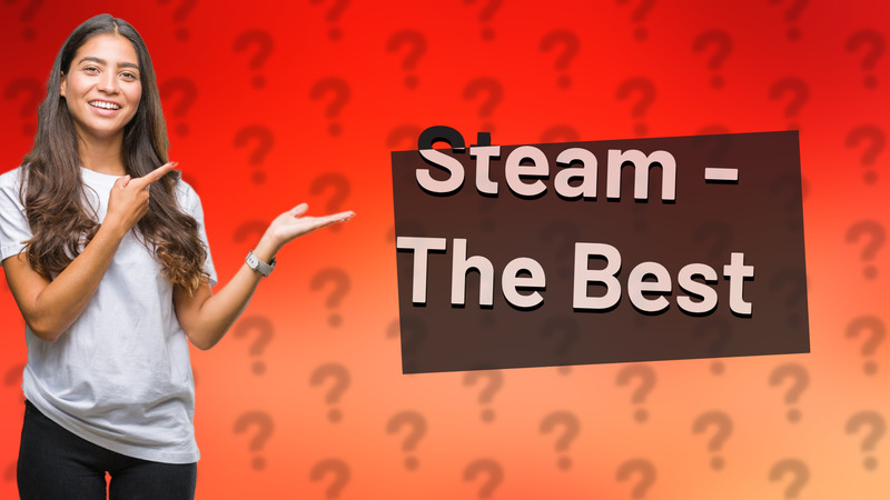 Steam - The Best