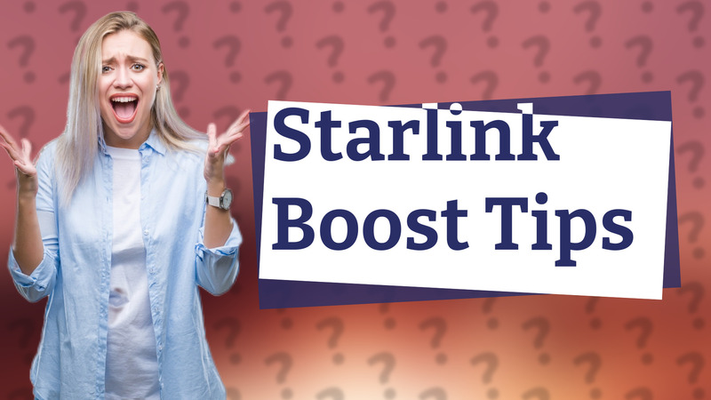 Starlink Boost Tips