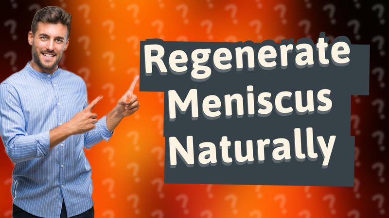 Regenerate Meniscus Naturally