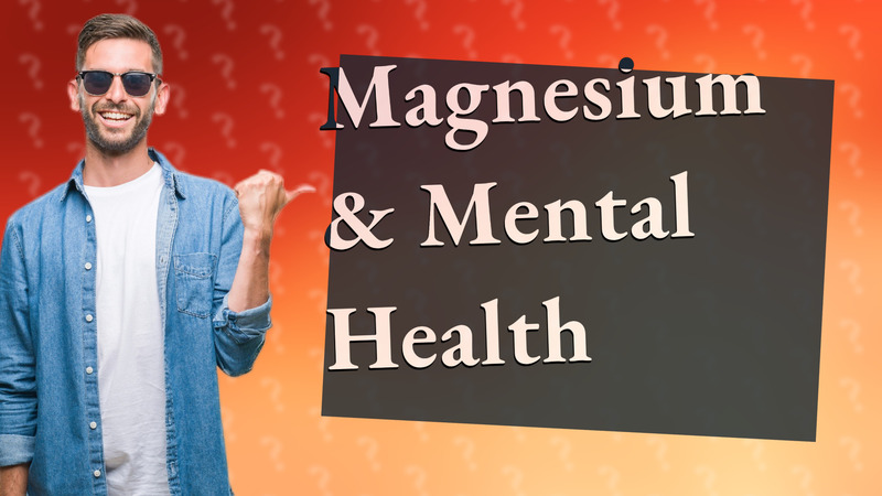 Magnesium & Mental Health