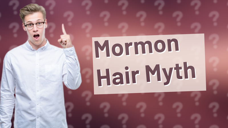Mormon Hair Myth