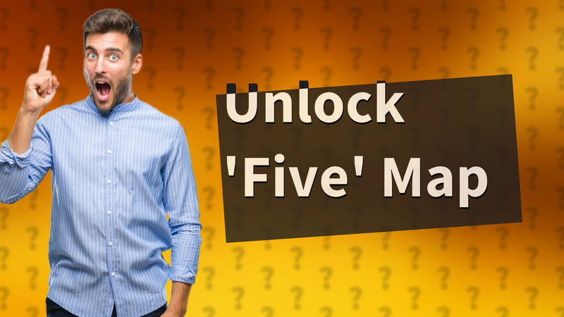 Unlock 'Five' Map