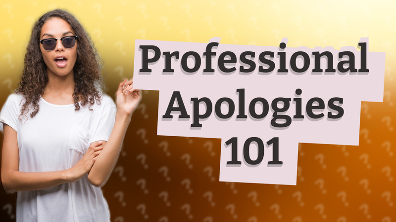Professional Apologies 101