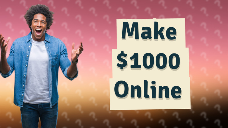 Make $1000 Online