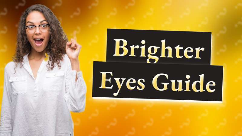 Brighter Eyes Guide