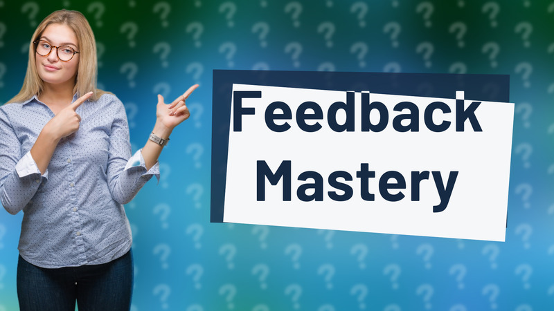 Feedback Mastery