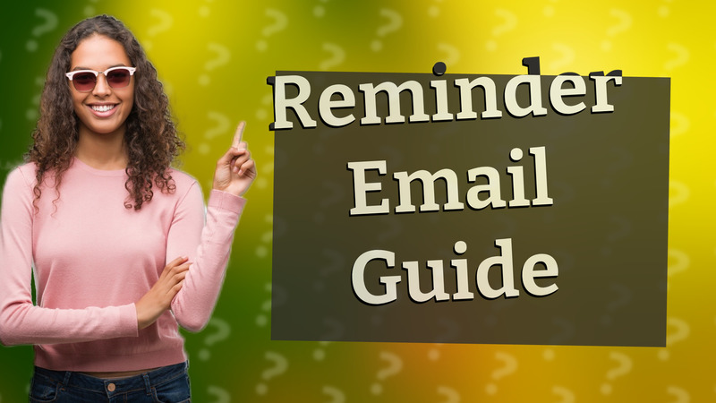 Reminder Email Guide