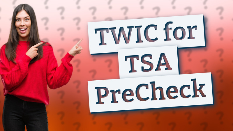TWIC for TSA PreCheck