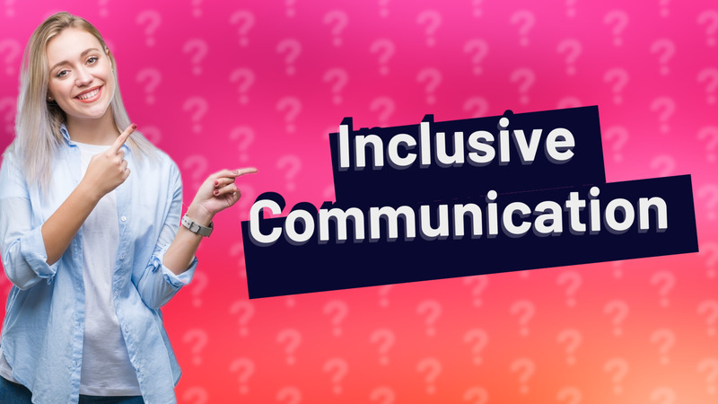 Inclusive Communication