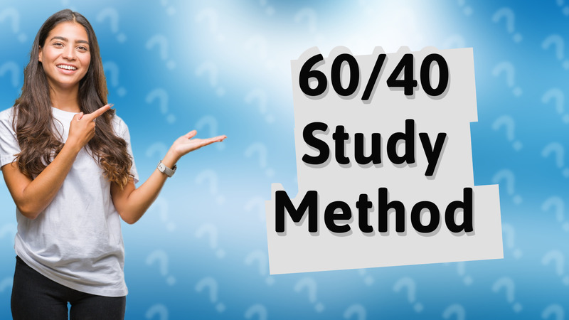 60/40 Study Method