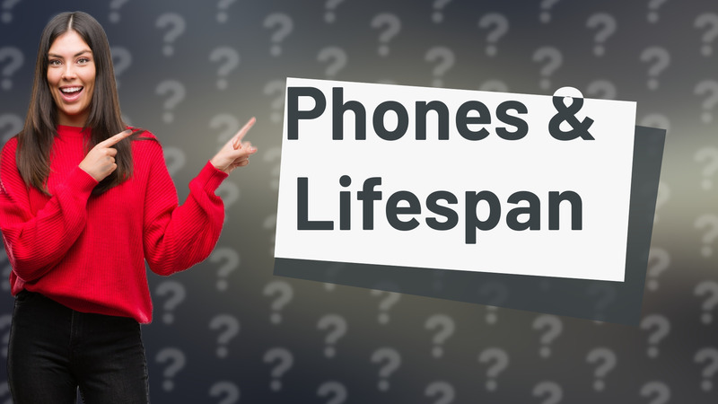 Phones & Lifespan