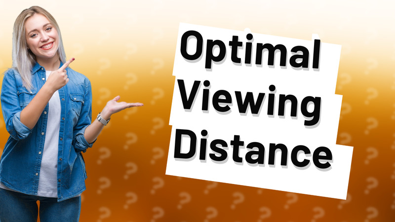 Optimal Viewing Distance