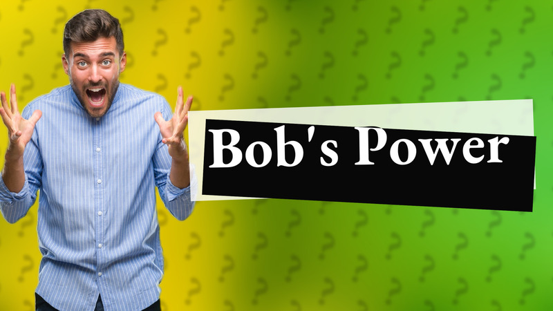 Bob's Power