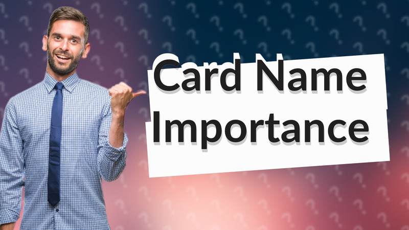 Card Name Importance