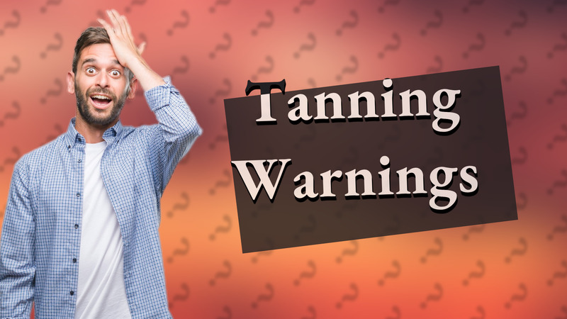 Tanning Warnings