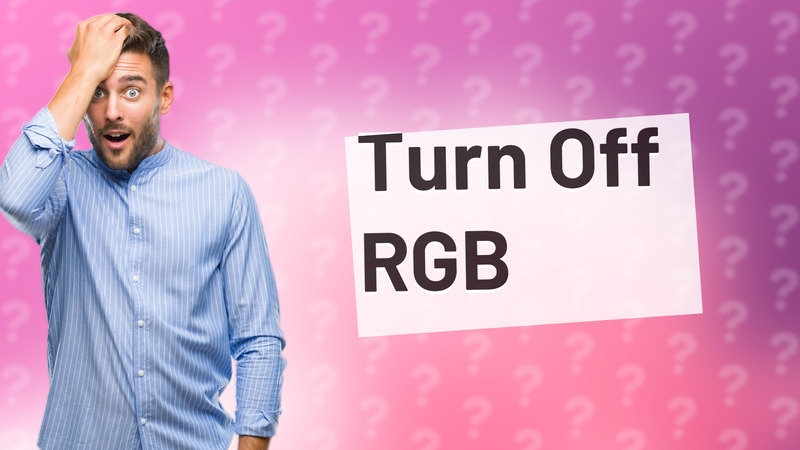 Turn Off RGB