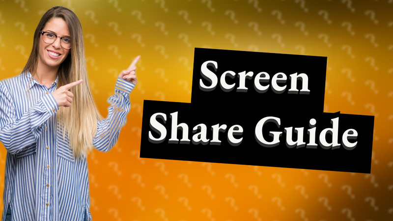 Screen Share Guide