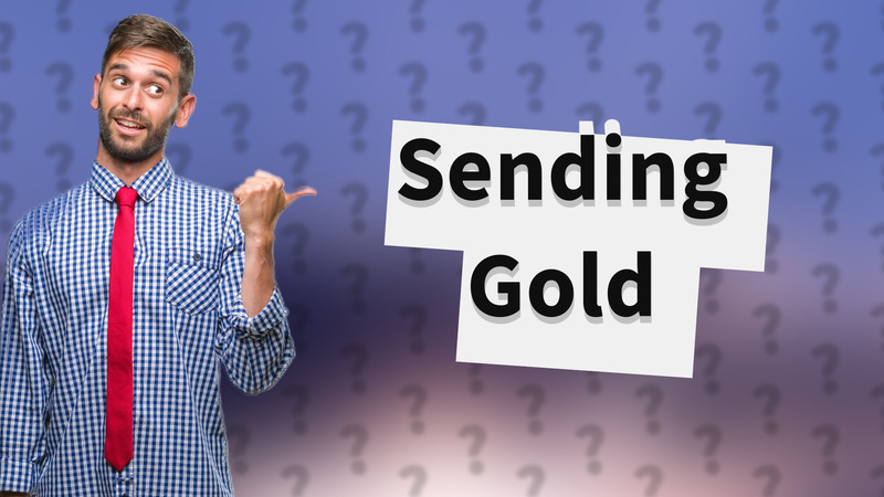 Sending Gold