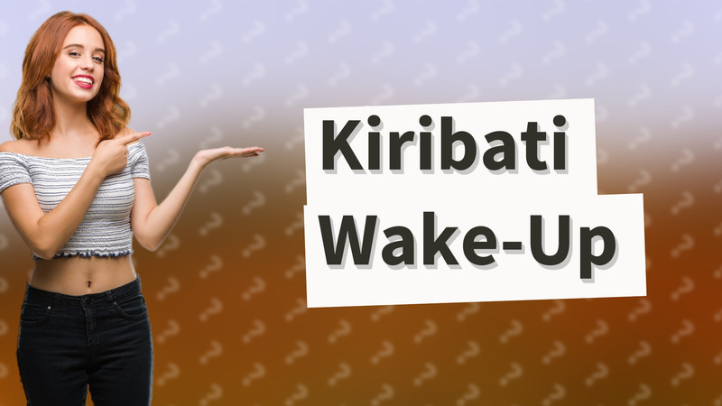 Kiribati Wake-Up