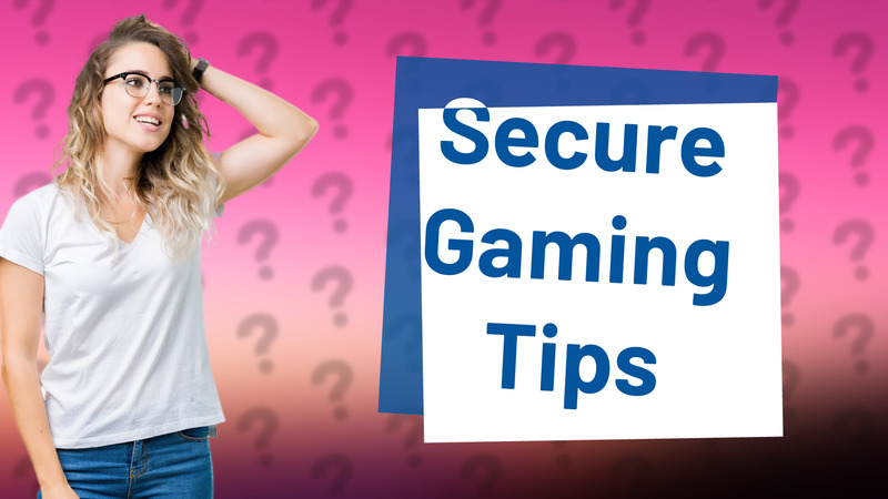 Secure Gaming Tips