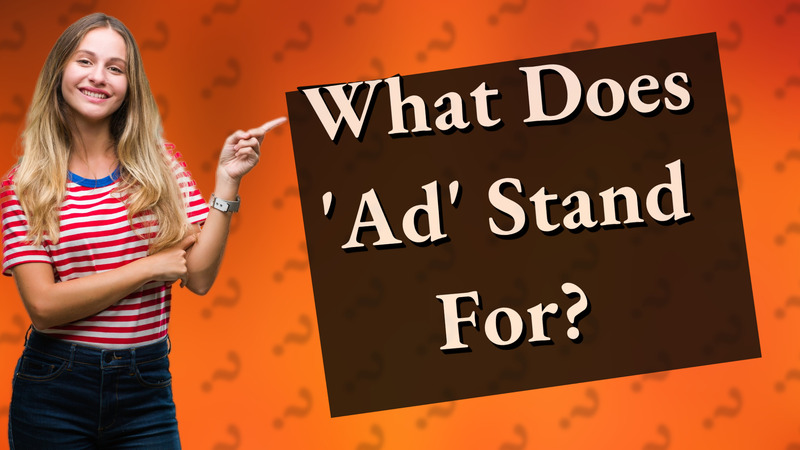 What Does 'Ad' Stand For?
