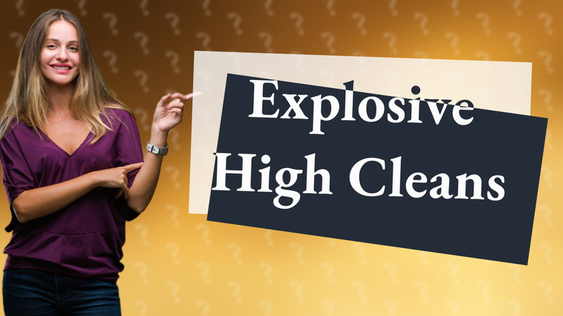 Explosive High Cleans