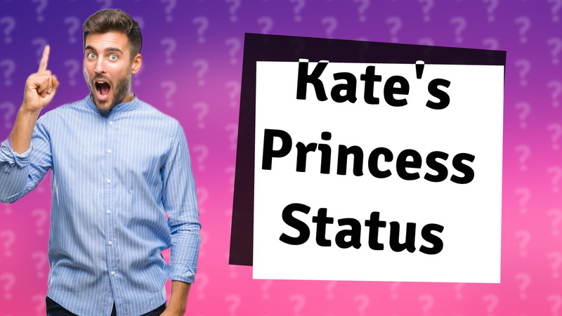Kate's Princess Status