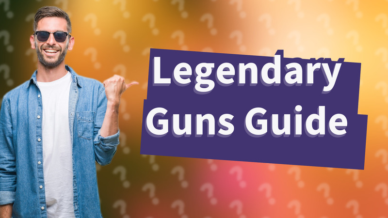 Legendary Guns Guide
